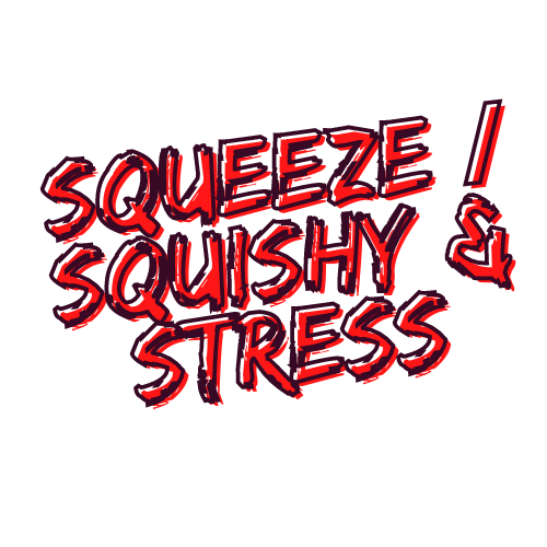 Squeeze / Squishy / Stress